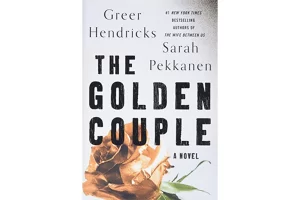 “The Golden Couple” by Greer Hendricks and Sarah Pekkanen