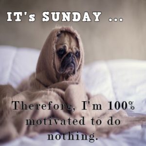 Don't Get Me Started Because it's Sunday-Quotes