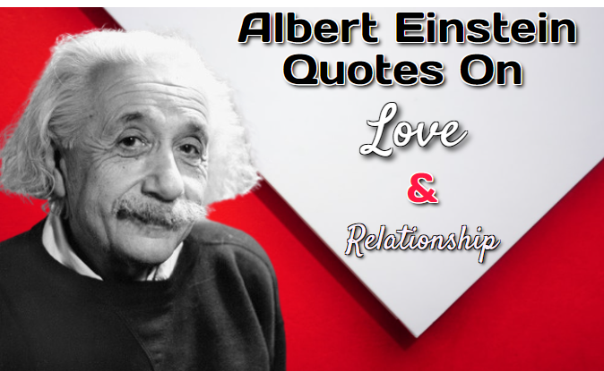 Albert Einstein Quotes On Love And Relationship