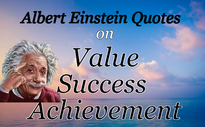 Albert Einstein Quotes on Success, Value and Achievement