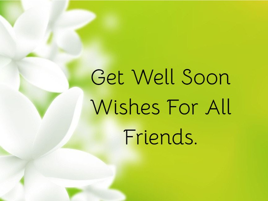 Good Get Well Soon Wishes For All Friends