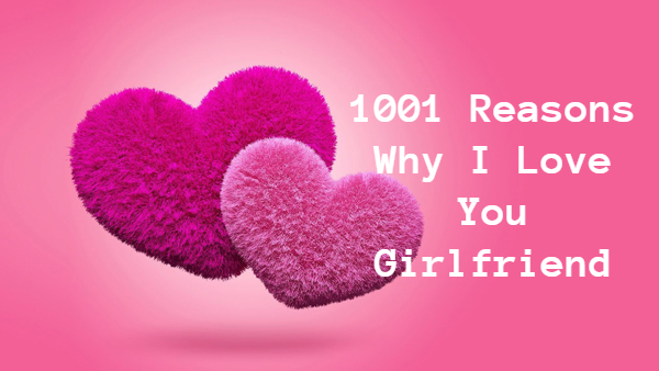 Reasons Why I Love You Girlfriend