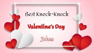 Knock-Knock Valentine's Day Jokes