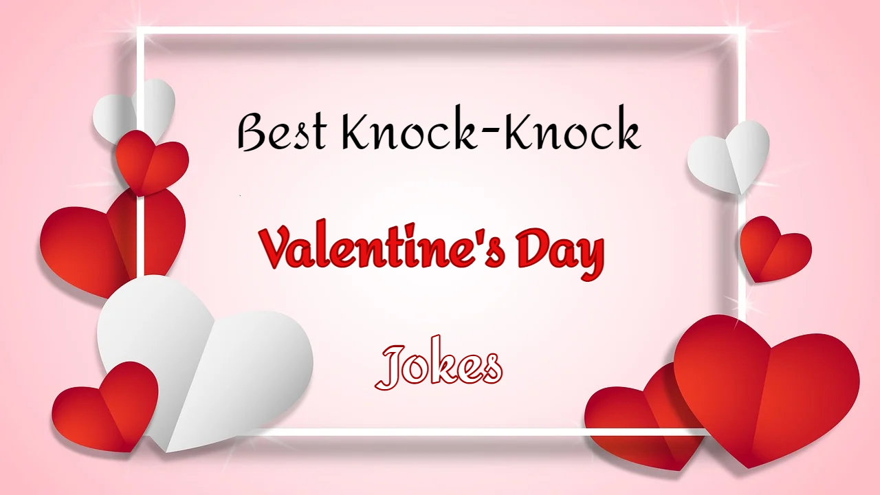 Knock-Knock Valentine’s Day Jokes